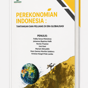 PEREKONOMIAN INDONESIA : TANTANGAN DAN PELUANG DI ERA GLOBALISASI