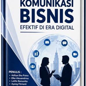 KOMUNIKASI BISNIS EFEKTIF DI ERA DIGITAL