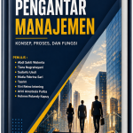 PENGANTAR MANAJEMEN: KONSEP, PROSES, DAN FUNGSI