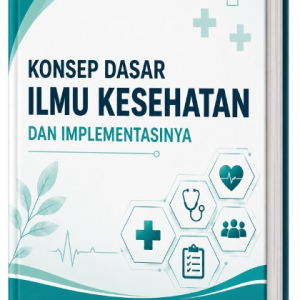KONSEP DASAR ILMU KESEHATAN DAN IMPLEMENTASINYA