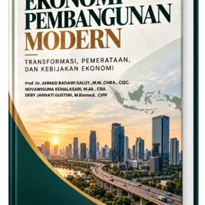 EKONOMI PEMBANGUNAN MODERN: TRANSFORMASI, PEMERATAAN, DAN KEBIJAKAN EKONOMI